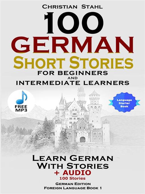 Upplýsingar um 100 German Short Stories for Beginners and Intermediate Learners eftir Christian Stahl - Biðlisti